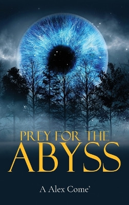 Prey for the Abyss A Alex Come' 9798893308587