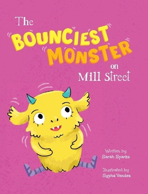 The Bounciest Monster on Mill Street Sarah Sparks 9798988821526