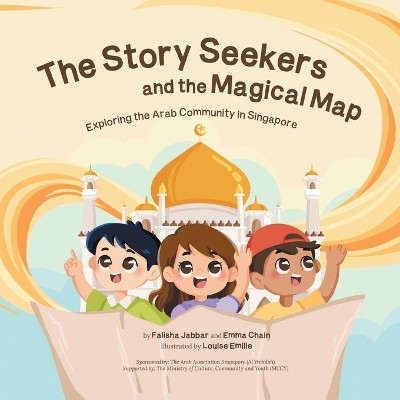 The Story Seekers and the Magical Map: Exploring the Arab Community in Singapore Falisha Jabbar 9781543782158