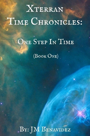 Xterran Time Chronicles by Jm Benavidez