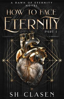 How to Face Eternity Sh Clasen 9798990459502