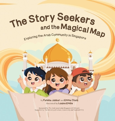 The Story Seekers and the Magical Map: Exploring the Arab Community in Singapore Falisha Jabbar 9781543782165