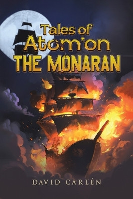 Tales of Atom'on: The Monaran by David Carlen