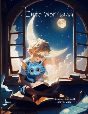 Into Worriana Emily K Witte 9798880310388