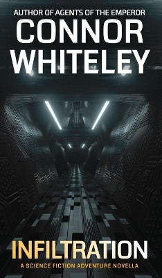 Infiltration: A Science Fiction Adventure Novella Connor Whiteley 9781917181532