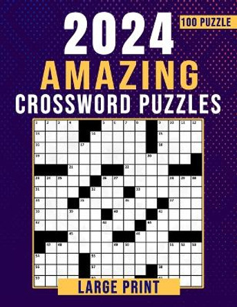 2024 Amazing Crossword Puzzles Large Print-100 Puzzles: Crossword Puzzles Book With Solution Barbara Publisher 9798321327999