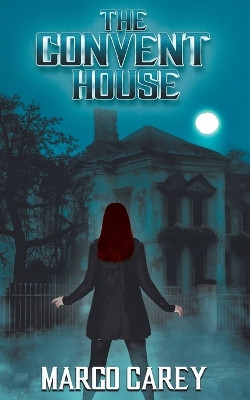 The Convent House by Margo Carey