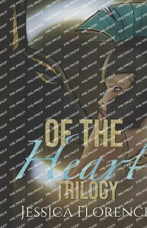 Of The Heart Trilogy Omnibus by Jesssica Florence