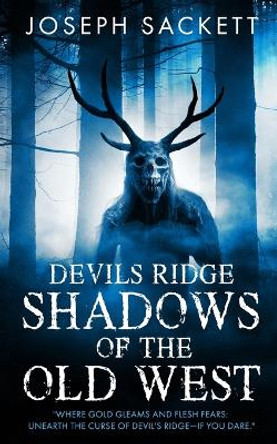 Devils Ridge: Shadows of the Old West Joseph Sackett 9798989289134