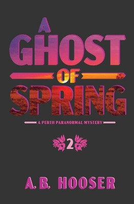 A Ghost of Spring by A B Hooser
