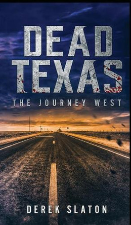 Dead Texas: The Journey West Derek Slaton 9781945294099