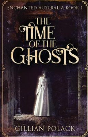 The Time Of The Ghosts Gillian Polack 9784867456149