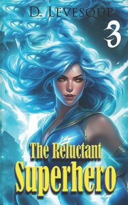 The Reluctant Superhero Book 3 by Tiffanie Belkin