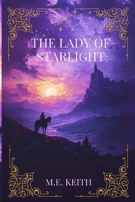The Lady of Starlight by M E Keith