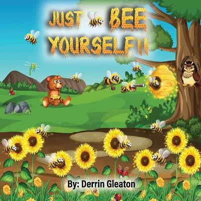 Just Bee Yourself by Derrin Gleaton