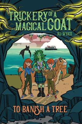 To Banish a Tree: Trickery of a Magical Goat Rj Wyatt 9798822924918
