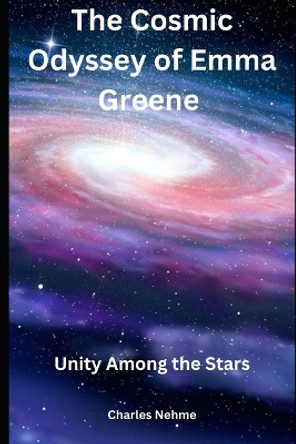 The Cosmic Odyssey of Emma Greene by Charles Nehme