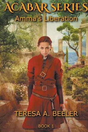 Amma's Liberation by Teresa A Beeler