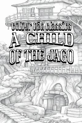 EXCLUSIVE COLORING BOOK Edition of Arthur Morrison's A Child of the Jago by Colour the Classics