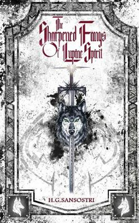 The Sharpened Fangs Of Lupine Spirit H G Sansostri 9784867505335 The Sharpened Fangs Of Lupine Spirit H G Sansostri 9784867505335