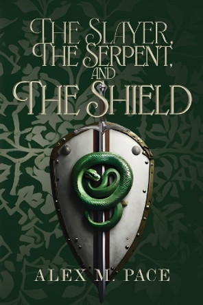 The Slayer, the Serpent, and the Shield by Chris Neary