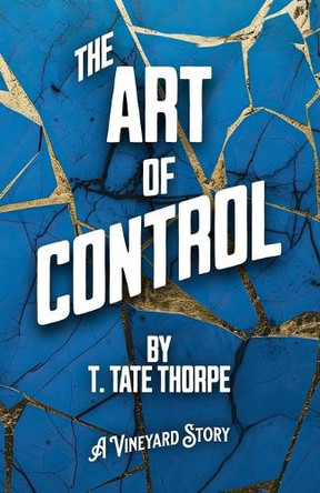 The Art of Control by T Tate Thorpe