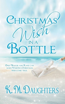 Christmas Wish in a Bottle by K M Daughters
