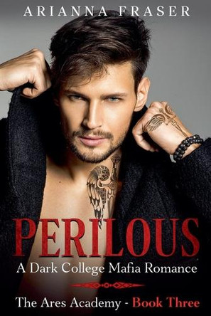 Perilous - A Dark College Mafia Romance by Arianna Fraser