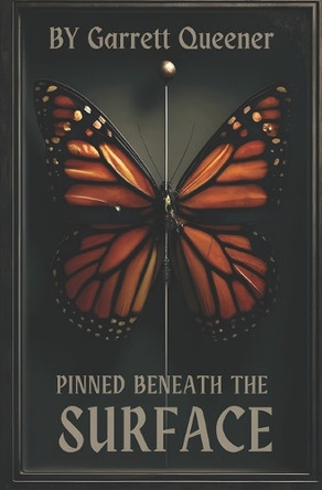 Pinned Beneath the Surface by Garrett Queener