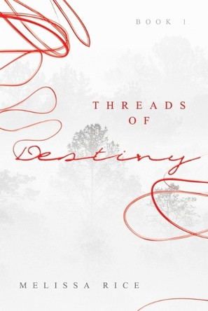 THREADS OF Destiny Melissa Rice 9781665765596