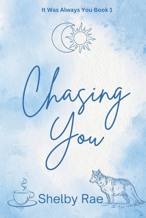 Chasing You by Shelby Rae