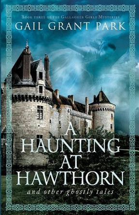 A Haunting at Hawthorn and other ghostly tales by Gail Grant Park