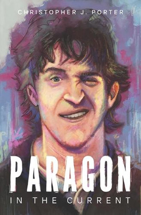 Paragon in the Current by Christopher J Porter