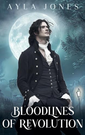 Bloodlines of Revolution by Ayla Jones