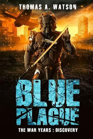 Blue Plague: The War Years - Discovery Sabrina Jean 9798338200674 Blue Plague: The War Years - Discovery Sabrina Jean 9798338200674