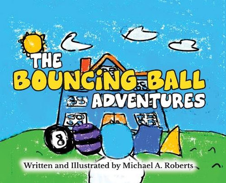 The Bouncing Ball Adventures Michael A Roberts 9798822957763