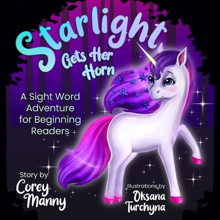 Starlight Gets Her Horn: A Sight Word Adventure for Beginning Readers Corey Manny 9781965238073