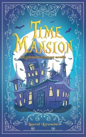 Time Mansion by Laurel Lorenzini