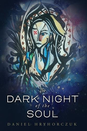 The Dark Night of the Soul by Daniel Hryhorczuk