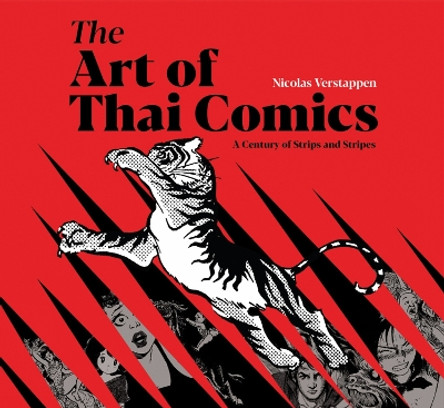 The Art of Thai Comics: A Century of Strips and Stripes Nicolas Verstappen 9786164510364