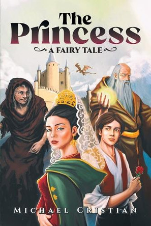 The Princess: A Fairy Tale Michael Cristian 9798893897159