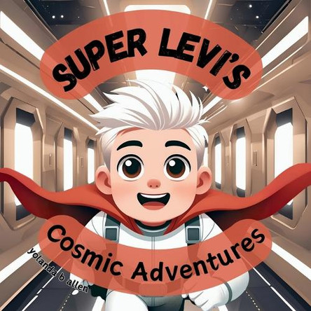 Super Levi's Cosmic Adventures by Yolanda Allen