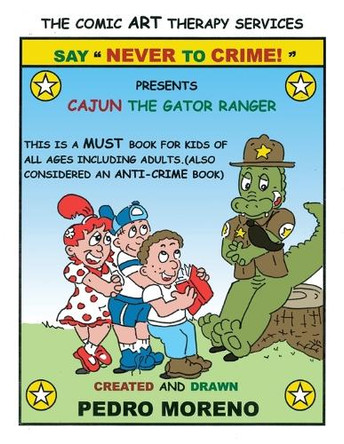 Say "Never to Crime!", Presents "Cajun the Gator Ranger" Pedro Moreno 9798895692110