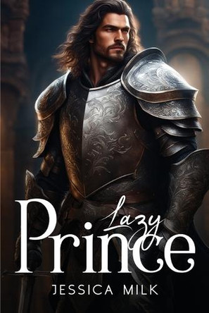 Lazy Prince by Jessica Milk