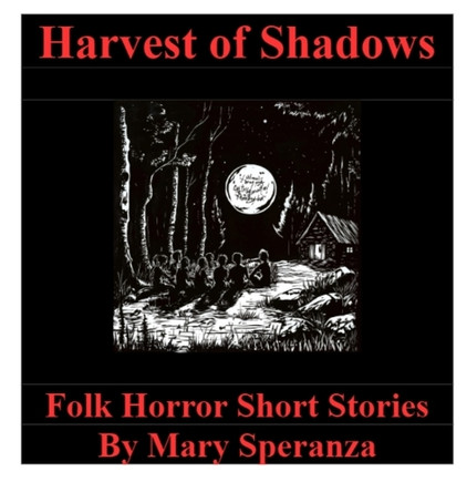 Harvest Of Shadows by Mary Christine Speranza