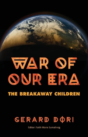 War of Our Era: The Breakaway Children Gerard Dori 9781662956256