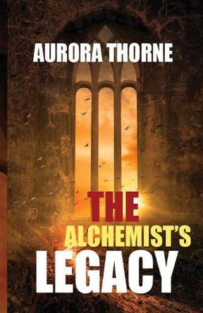 The Alchemist's Legacy by Aurora Thorne