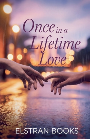 Once in a Lifetime Love by Elstran Books
