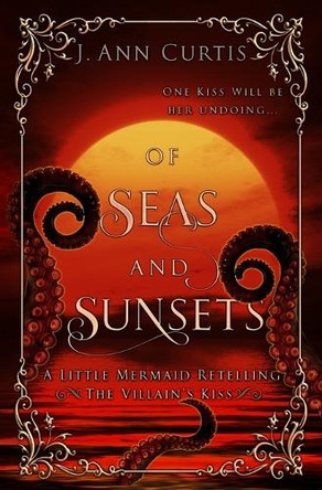 Of Seas and Sunsets by J Ann Curtis