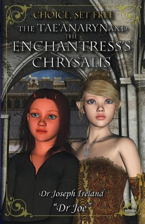 The Tae'anaryn and The Enchantress's Chrysalis by Dr Joe Ireland
